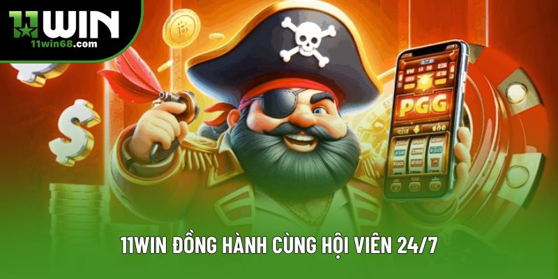 11Win đồng hành cùng hội viên 24/7 11Win đồng hành cùng hội viên 24/7