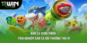 Bắn Cá Xèng 11WIN: Cuộc Săn Thưởng Giữa Đại Dương Xanh