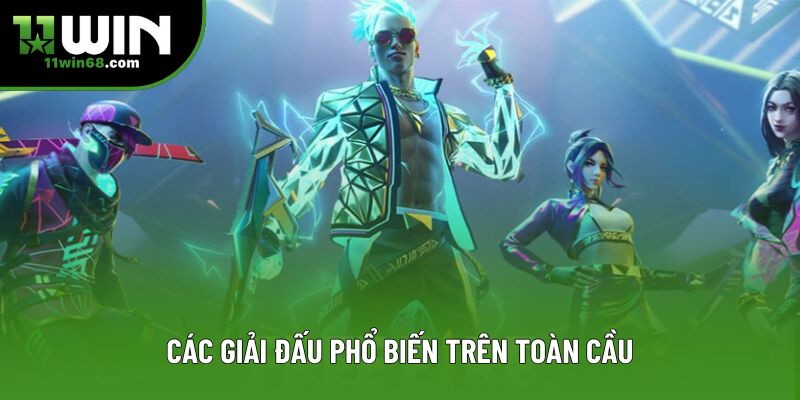 Các giải đấu phổ biến trên toàn cầu Các giải đấu phổ biến trên toàn cầu