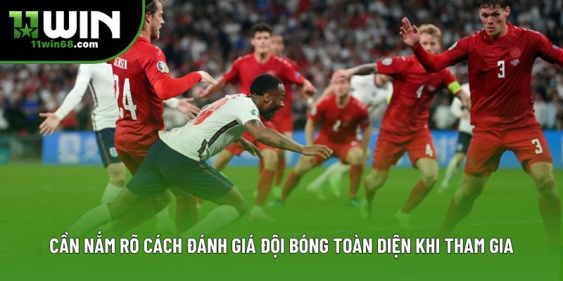 Cần nắm rõ cách đánh giá đội bóng toàn diện khi tham gia Cần nắm rõ cách đánh giá đội bóng toàn diện khi tham gia