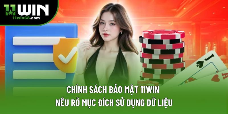 Chính sách bảo mật 11Win nêu rõ mục đích sử dụng dữ liệu