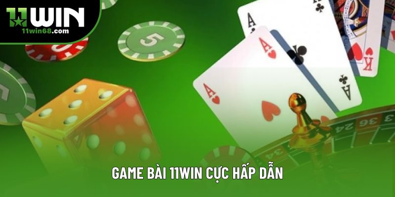 Game bài 11WIN cực hấp dẫn
