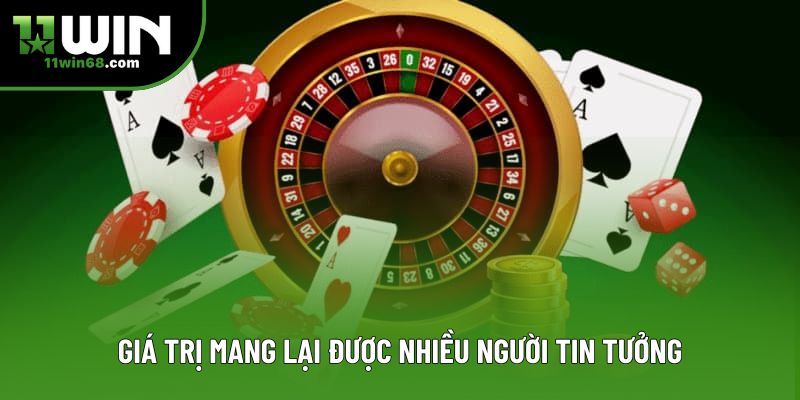 Giá trị mang lại được nhiều người tin tưởng