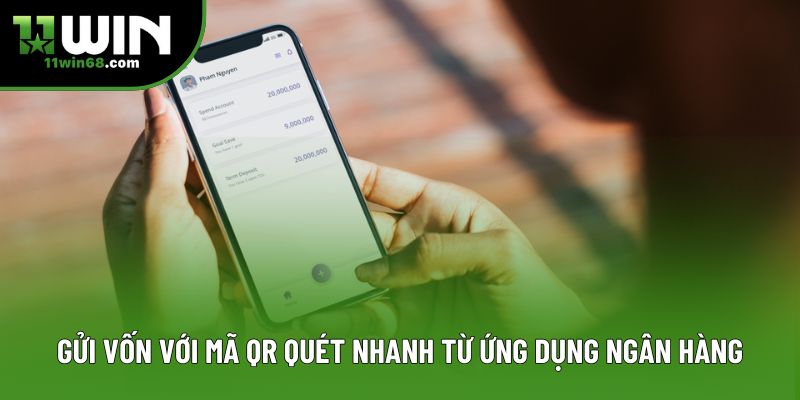 Gửi vốn với mã QR quét nhanh từ ứng dụng ngân hàng