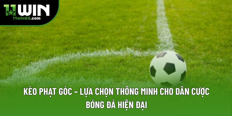 Kèo Phạt Góc – Lựa Chọn Thông Minh Cho Dân Cược Bóng Đá