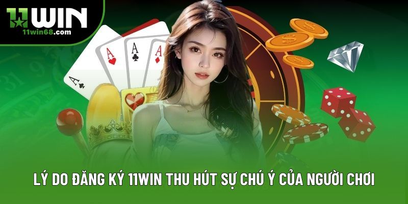 Lý do đăng ký 11Win thu hút sự chú ý của người chơi Lý do đăng ký 11Win thu hút sự chú ý của người chơi
