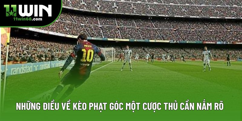 Những điều về kèo phạt góc một cược thủ cần nắm rõ