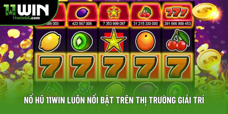 Nổ hũ 11win luôn nổi bật trên thị trường giải trí Nổ hũ 11win luôn nổi bật trên thị trường giải trí