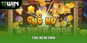 Tool Nổ Hũ 11WIN - Chiến Lược Tối Ưu Cho Người Tham Gia