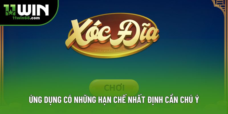 Ứng dụng có những hạn chế nhất định cần chú ý