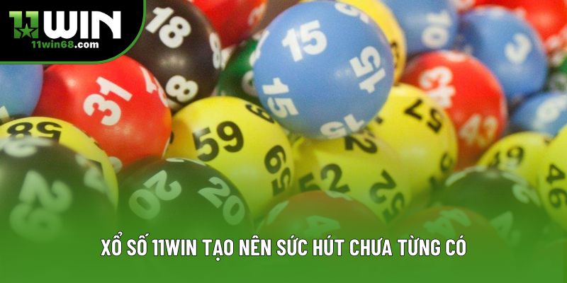 Xổ số 11win tạo nên sức hút chưa từng có Xổ số 11win tạo nên sức hút chưa từng có